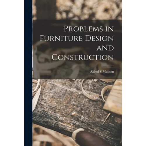 Problems in Furniture Design and Construction - Paperback