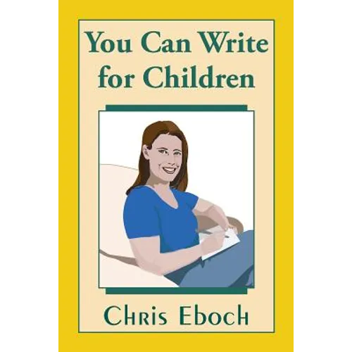 You Can Write for Children: How to Write Great Stories, Articles, and Books for Kids and Teenagers - Paperback