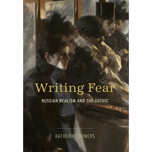 Writing Fear: Russian Realism and the Gothic - Hardcover