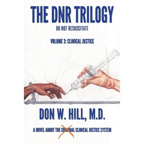 The DNR Trilogy: Volume 3: Clinical Justice - Paperback