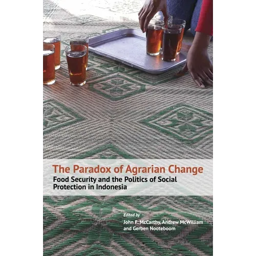 The Paradox of Agrarian Change: Food Security and the Politics of Social Protection in Indonesia - Paperback