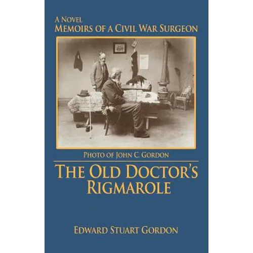The Old Doctor's Rigmarole: Memoirs of a Civil War Surgeon - Paperback