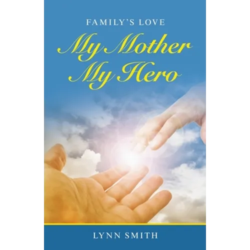 My Mother My Hero: Family's Love - Paperback