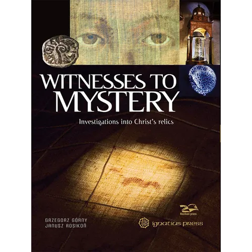 Witnesses to Mystery: Investigations Into Christ's Relics - Hardcover
