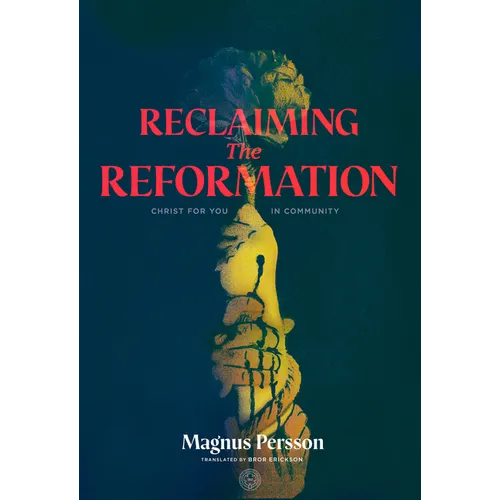 Reclaiming the Reformation: Christ for You in Community - Paperback