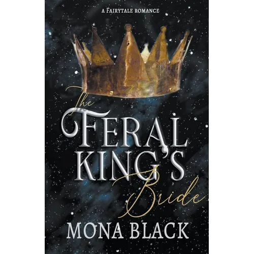 The Feral King's Bride: A Fairytale Romance - Paperback