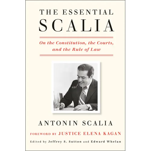 The Essential Scalia: On the Constitution, the Courts, and the Rule of Law - Hardcover