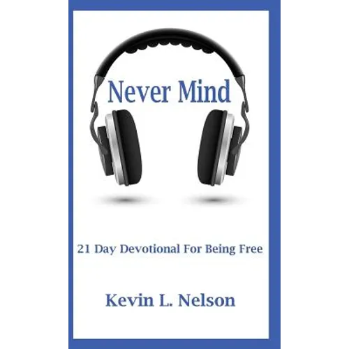 Never Mind: 21 Day Devotional to Being Free - Paperback