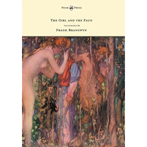 The Girl and the Faun - Illustrated by Frank Brangwyn - Hardcover
