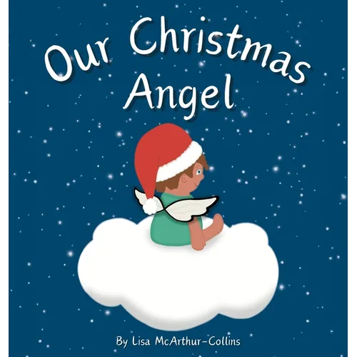 Our Christmas Angel: Remembering Loved Ones At Christmas Time - Hardcover