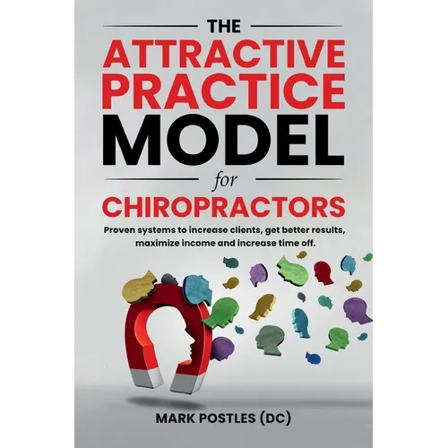 The Attractive Practice Model for Chiropractors - Paperback