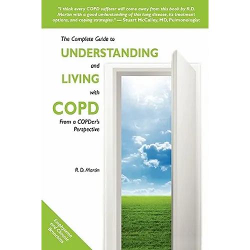 The Complete Guide to Understanding and Living with COPD: From A COPDer's Perspective - Paperback