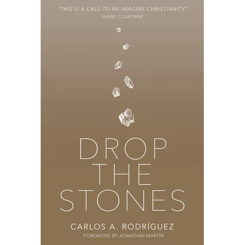 Drop the Stones: When Love Reaches the Unlovable - Paperback