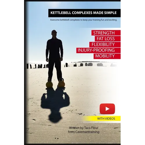 Kettlebell Complexes Made Simple: Awesome kettlebell complexes to keep your training fun and exciting. - Paperback