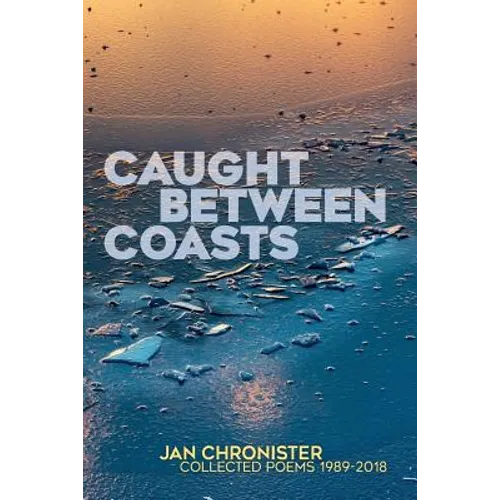 Caught between Coasts: Collected Poems 1989-2018 - Paperback