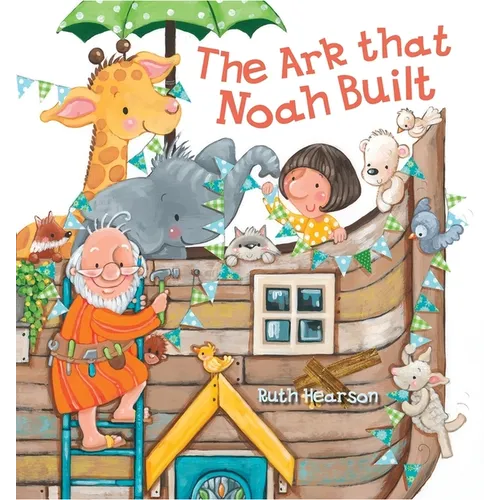The Ark That Noah Built - Hardcover