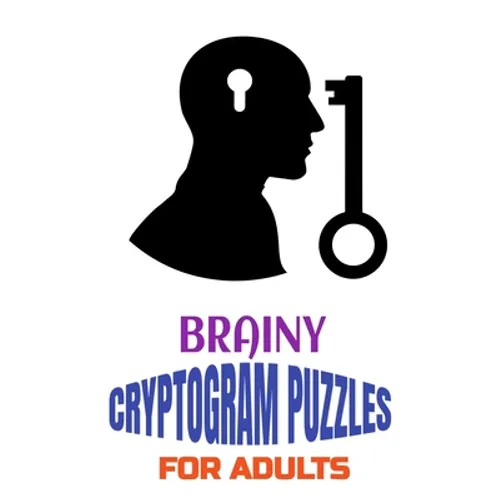 Brainy Cryptogram Puzzles for Adults: Motivational and Inspirational Proverb-Laden Puzzles to Boost Knowledge, Grow Wisdom, Enhance Intelligence and R - Paperback