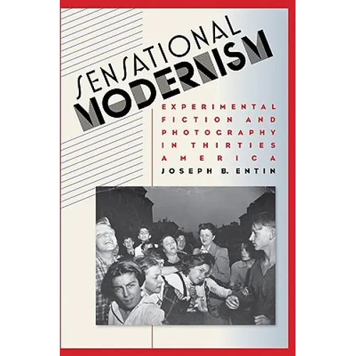 Sensational Modernism: Experimental Fiction and Photography in Thirties America - Paperback