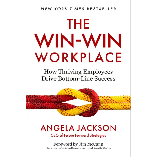 The Win-Win Workplace: How Thriving Employees Drive Bottom-Line Success - Hardcover