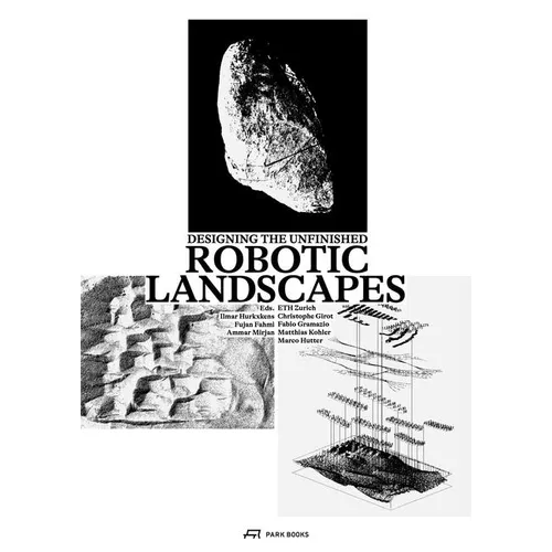 Robotic Landscapes: Designing the Unfinished - Paperback