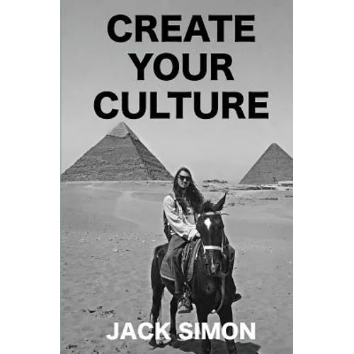 Create Your Culture: How to Live a Happy Life Follow Your Dreams Turn Ideas Into Reality - Paperback