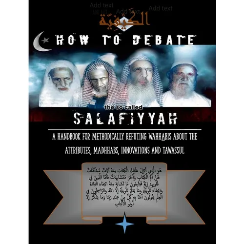 How to Debate the So-Called Salafiyyah: A Handbook for Methodically Refuting Wahhabis about the Attributes, Madhhabs, Innovations And Tawassul - Paperback