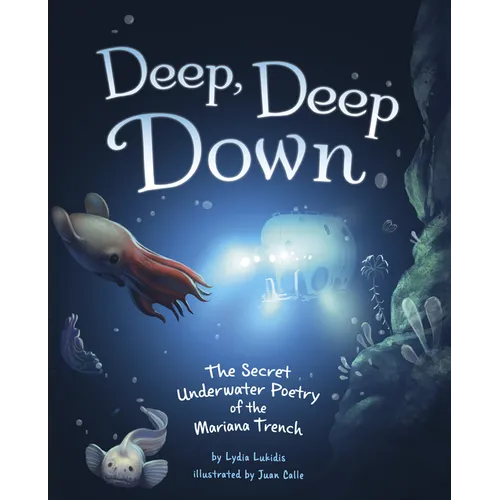Deep, Deep Down: The Secret Underwater Poetry of the Mariana Trench - Paperback