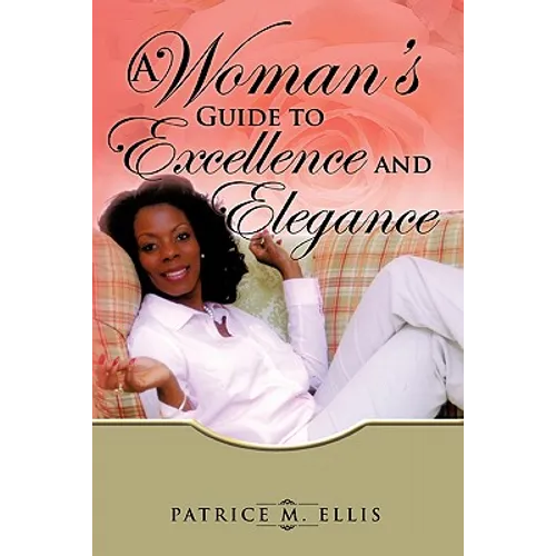 A Woman's Guide to Excellence and Elegance - Paperback