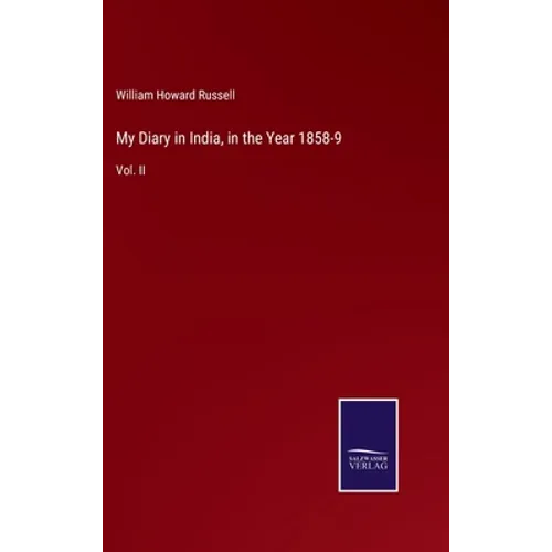 My Diary in India, in the Year 1858-9: Vol. II - Hardcover
