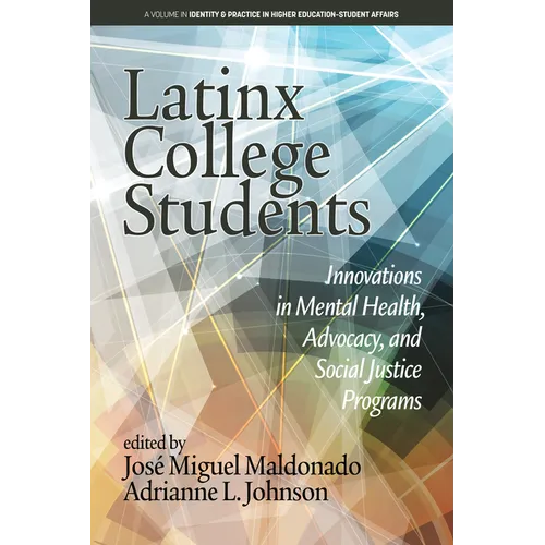 Latinx College Students: Innovations in Mental Health, Advocacy, and Social Justice Programs - Hardcover