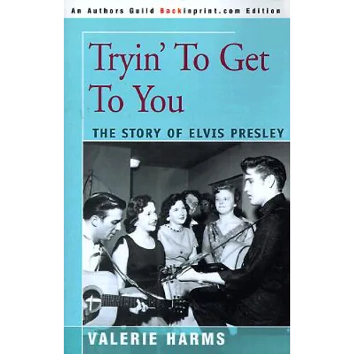 Tryin' to Get to You: The Story of Elvis Presley - Paperback