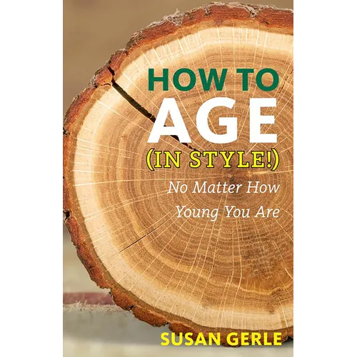 How to Age in Style!: No Matter How Young You Are - Paperback