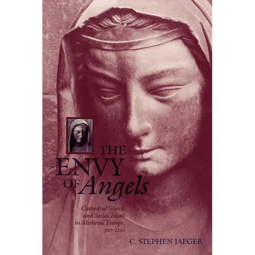 The Envy of Angels: Cathedral Schools and Social Ideals in Medieval Europe, 950-1200 - Paperback