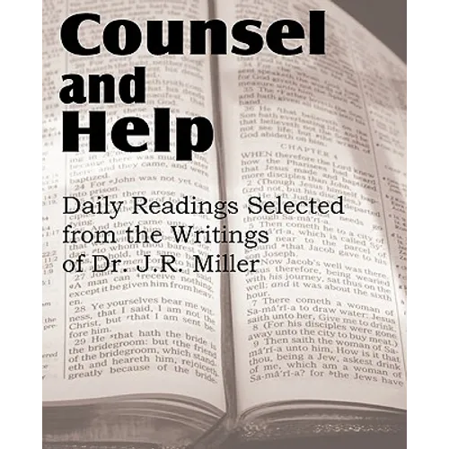 Counsel and Help, Daily Readings Selected from the Writings of Dr. J.R. Miller - Paperback