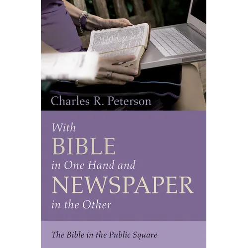 With Bible in One Hand and Newspaper in the Other: The Bible in the Public Square - Paperback