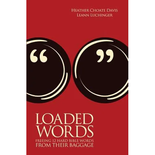 Loaded Words: Freeing 12 Hard Bible Words from Their Baggage - Paperback