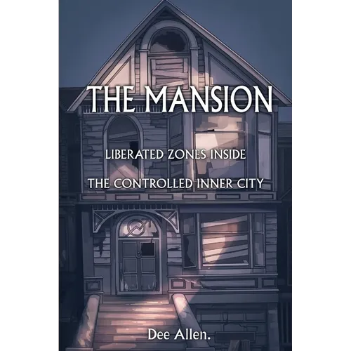 The Mansion: Liberated Zones Inside The Controlled Inner City - Paperback