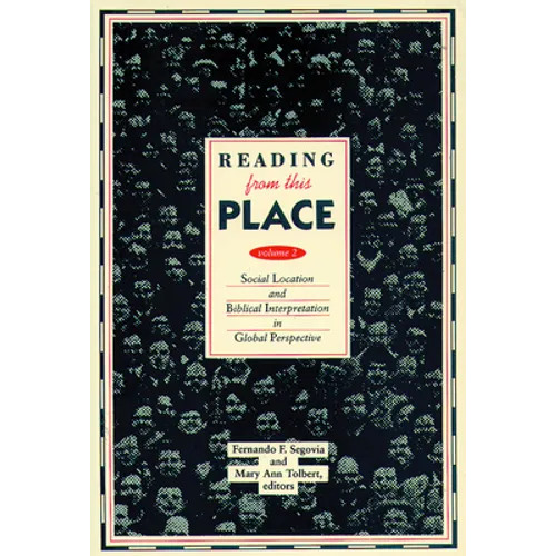 Reading from This Place, Volume 2: Social Location and Biblical Interpretation in Global Perspect - Paperback