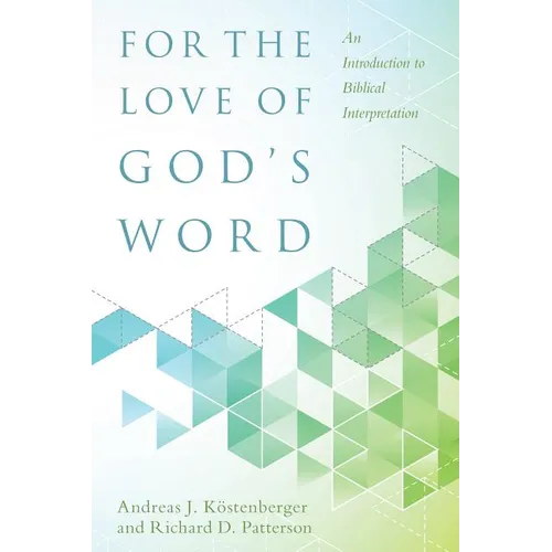 For the Love of God's Word: An Introduction to Biblical Interpretation - Hardcover