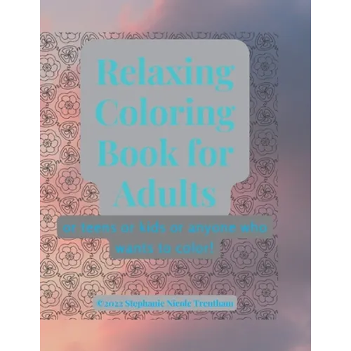 Relaxing Coloring Book for Adults: Or anyone who likes to color! - Paperback