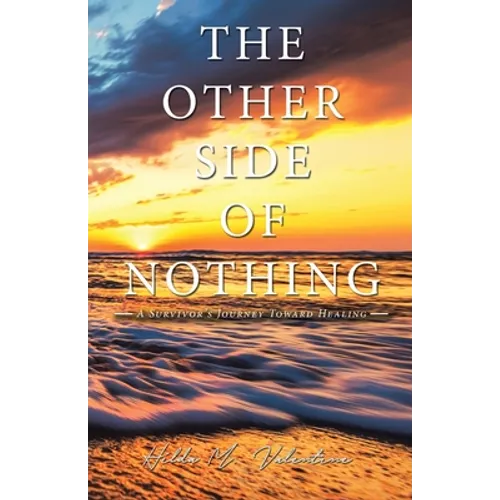 The Other Side of Nothing: A Survivor's Journey Toward Healing - Paperback