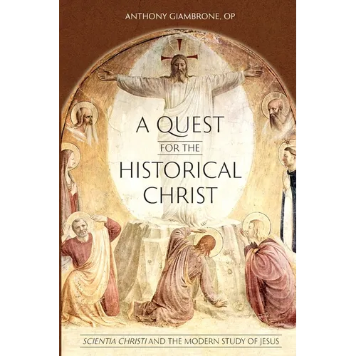 A Quest for the Historical Christ Scientia Christi and the Modern Study of Jesus - Paperback