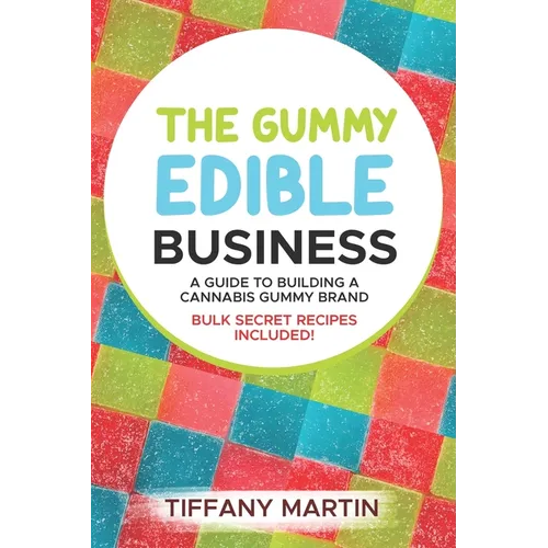 The Gummy Edible Business: A guild to building a cannabis gummy brand - Paperback