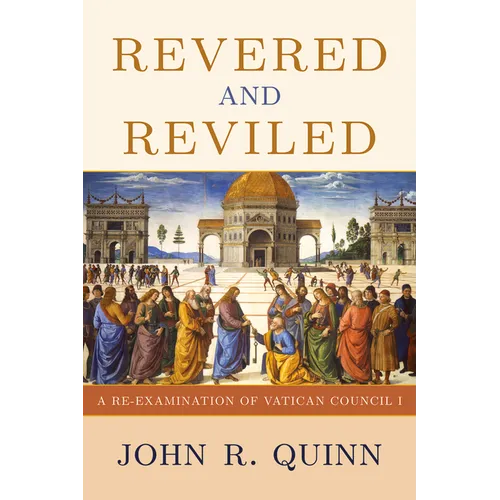 Revered and Reviled: A Re-Examination of Vatican Council I - Paperback