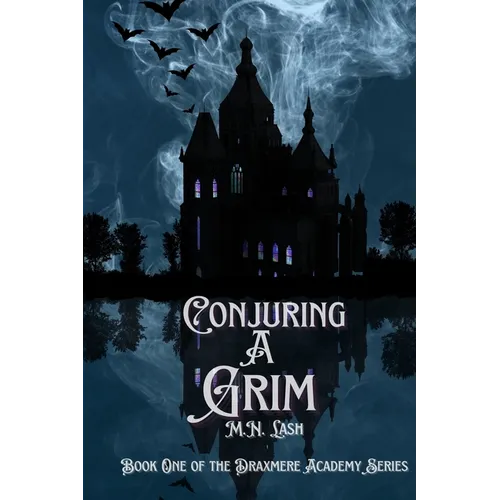 Conjuring A Grim: Book One of the Draxmere Academy of Conjuring Series - Paperback