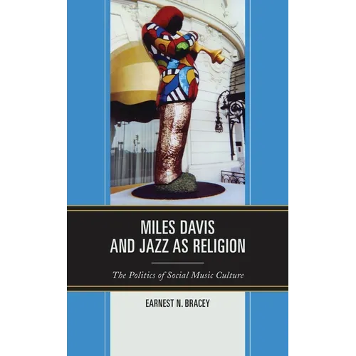 Miles Davis, and Jazz as Religion: The Politics of Social Music Culture - Paperback