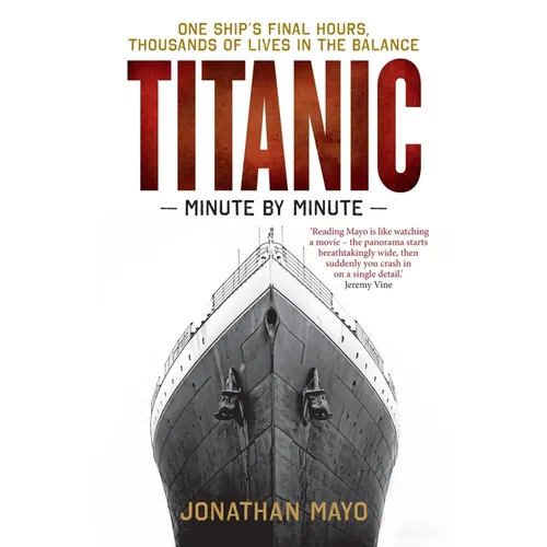 Titanic: Minute by Minute: One Ship's Final Hours, Thousands of Live in the Balance - Paperback