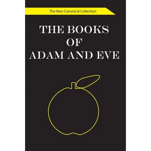 The Books of Adam and Eve: The Non-Canonical Collection - Paperback