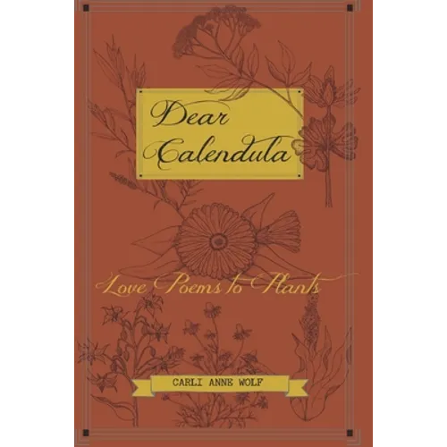 Dear Calendula: Love Poems to Plants - Paperback