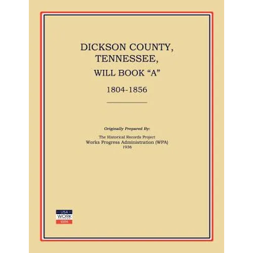 Dickson County, Tennessee, Will Book a: 1804-1856 - Paperback